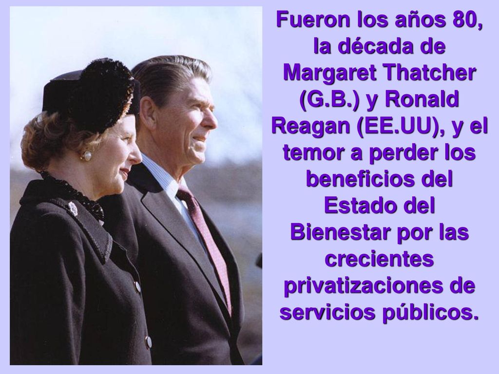 Fueron los años 80, la década de Margaret Thatcher (G. B