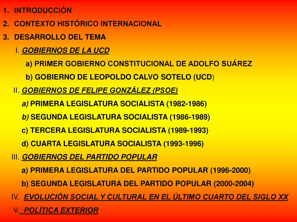 INTRODUCCIÓN CONTEXTO HISTÓRICO INTERNACIONAL. DESARROLLO DEL TEMA. I. GOBIERNOS DE LA UCD. a) PRIMER GOBIERNO CONSTITUCIONAL DE ADOLFO SUÁREZ.