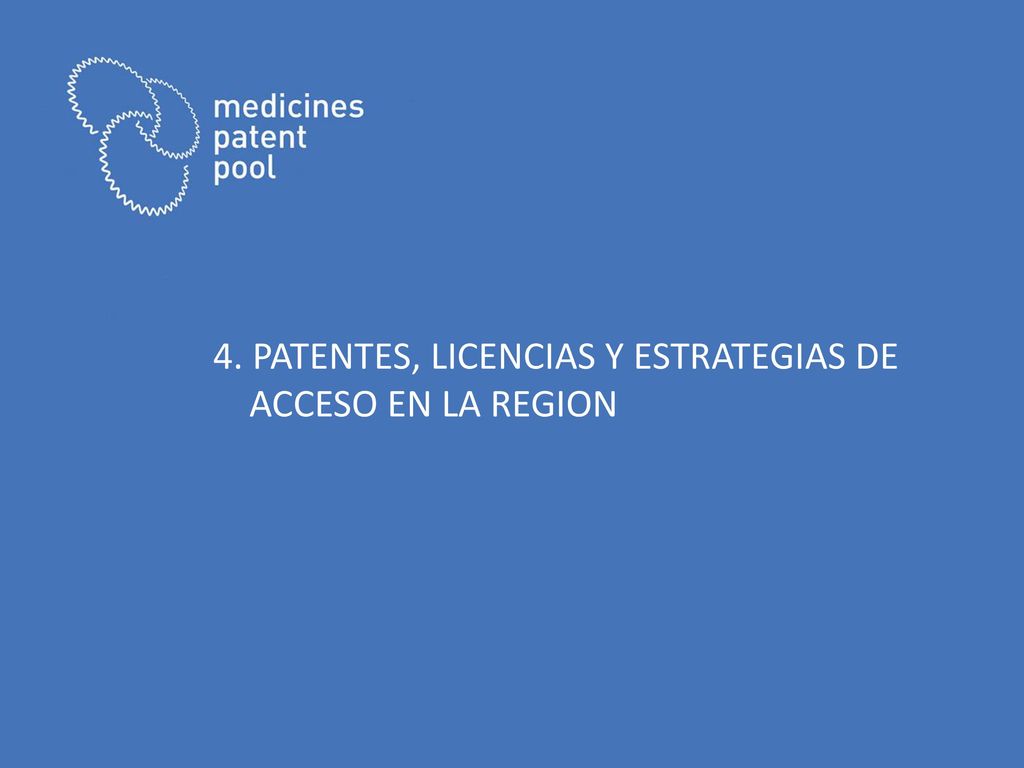4. PATENTES, LICENCIAS y ESTRATEGIAS DE ACCESO EN LA REGION