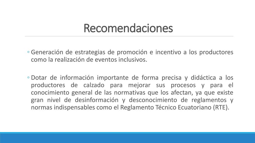Recomendaciones Generación de estrategias de promoción e incentivo a los productores como la realización de eventos inclusivos.