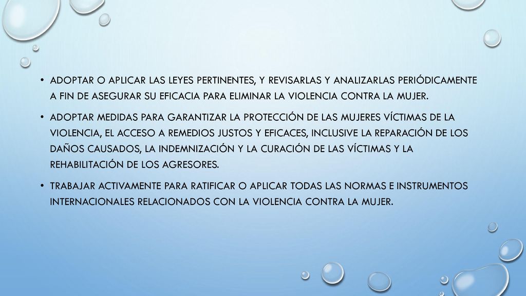 Adoptar o aplicar las leyes pertinentes, y revisarlas y analizarlas periódicamente a fin de asegurar su eficacia para eliminar la violencia contra la mujer.