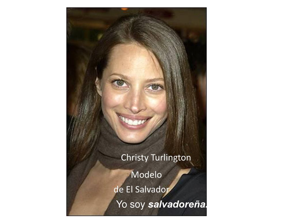 Christy Turlington Modelo de El Salvador Yo soy salvadoreña.