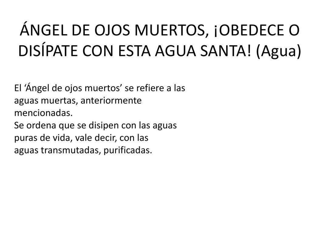 ÁNGEL DE OJOS MUERTOS, ¡OBEDECE O DISÍPATE CON ESTA AGUA SANTA! (Agua)