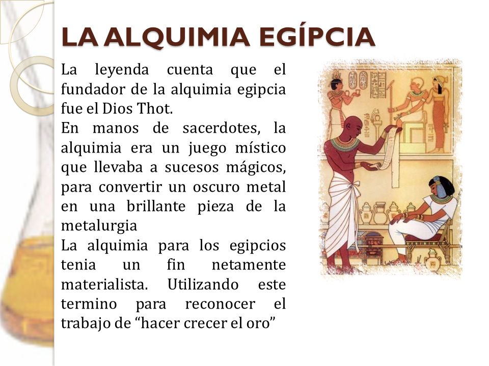 LA ALQUIMIA EGÍPCIA La leyenda cuenta que el fundador de la alquimia egipcia fue el Dios Thot.