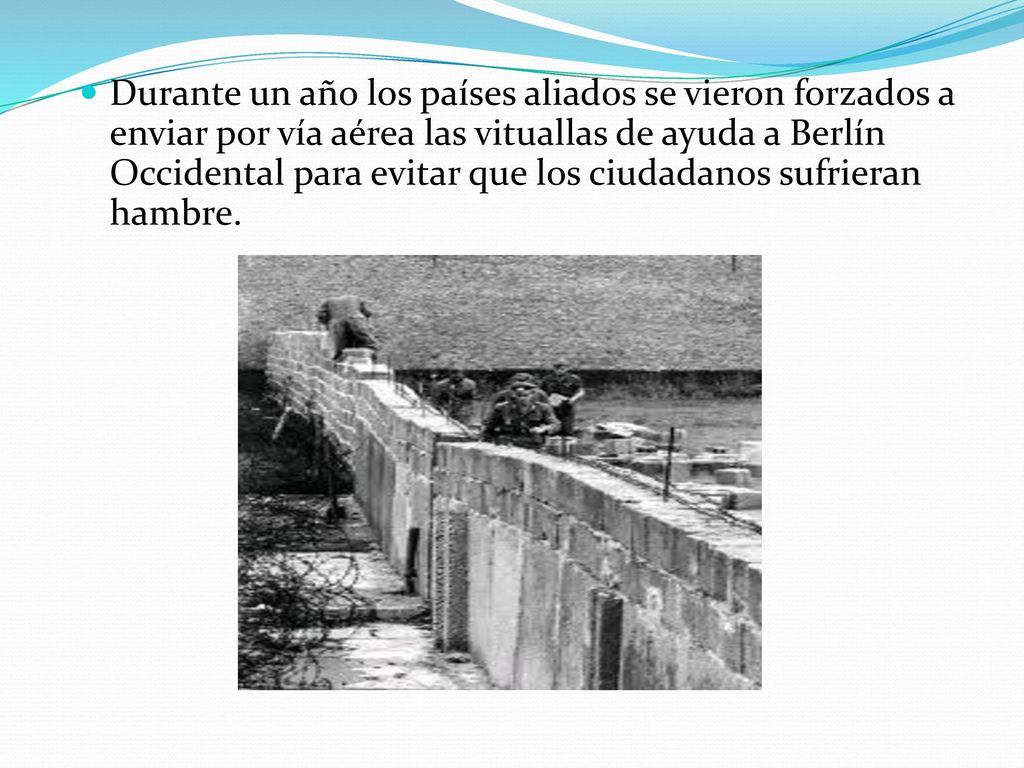 Durante un año los países aliados se vieron forzados a enviar por vía aérea las vituallas de ayuda a Berlín Occidental para evitar que los ciudadanos sufrieran hambre.
