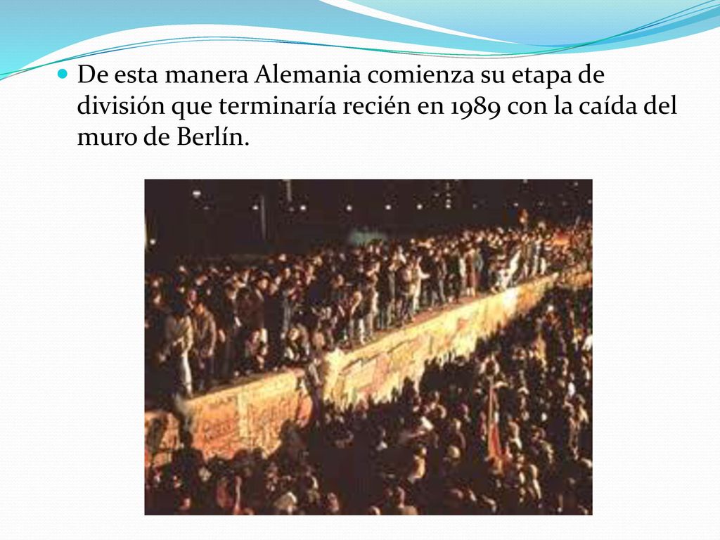De esta manera Alemania comienza su etapa de división que terminaría recién en 1989 con la caída del muro de Berlín.