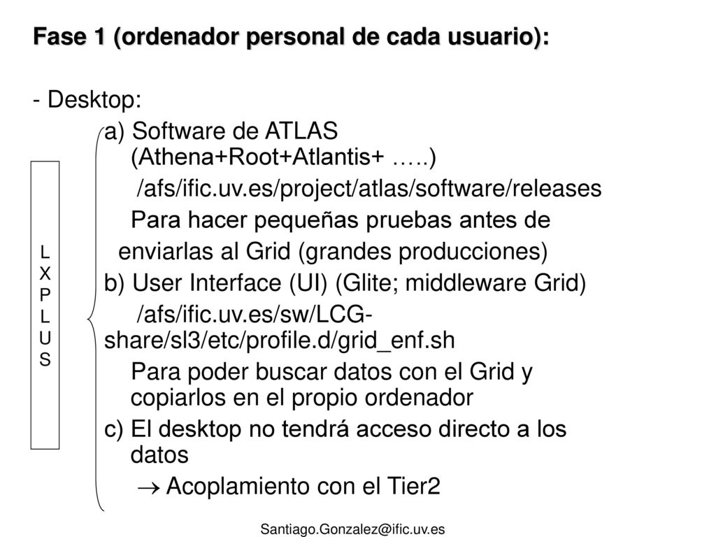 Fase 1 (ordenador personal de cada usuario): - Desktop: