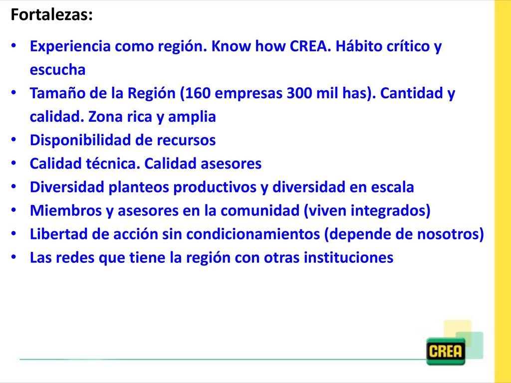 Fortalezas: Experiencia como región. Know how CREA. Hábito crítico y escucha.