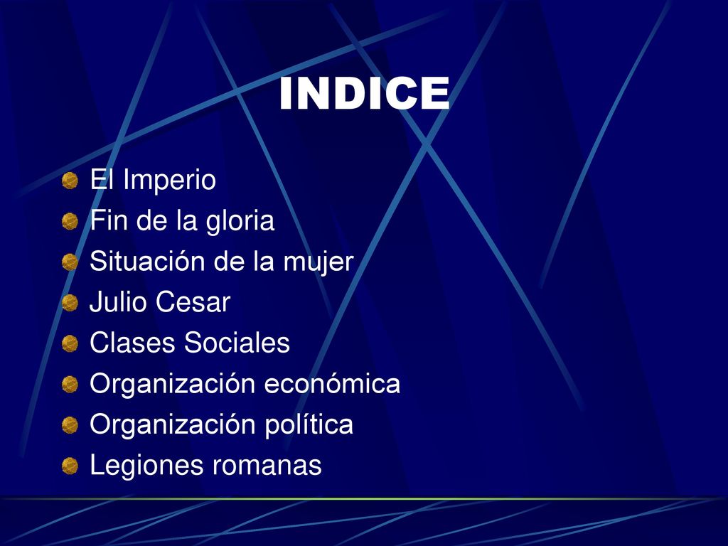 INDICE El Imperio Fin de la gloria Situación de la mujer Julio Cesar