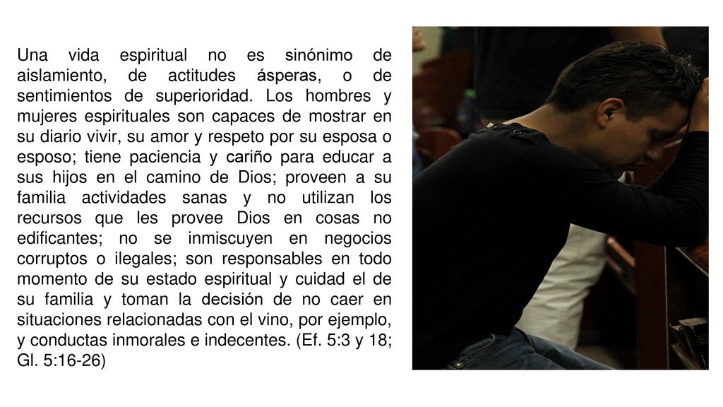 Una vida espiritual no es sinónimo de aislamiento, de actitudes ásperas, o de sentimientos de superioridad.
