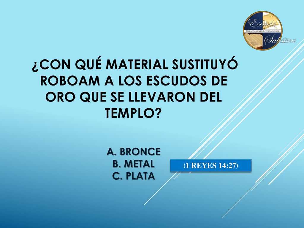 ¿CON QUÉ MATERIAL SUSTITUYÓ ROBOAM A LOS ESCUDOS DE ORO QUE SE LLEVARON DEL TEMPLO