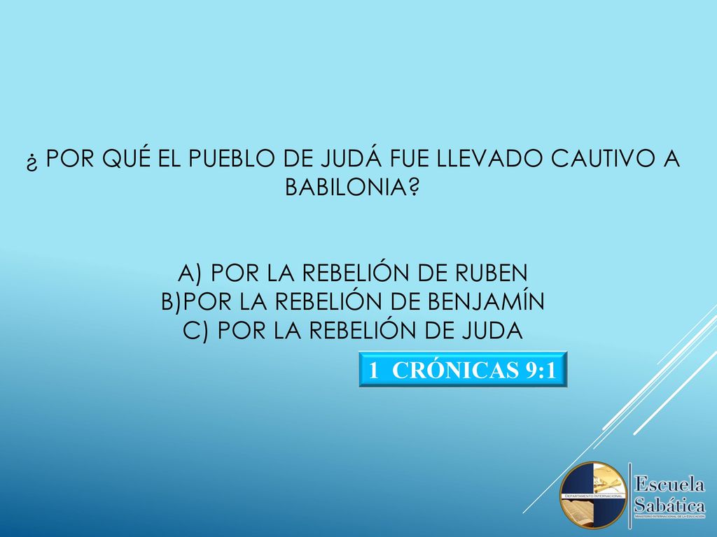 ¿ POR QUÉ EL PUEBLO DE JUDÁ FUE LLEVADO CAUTIVO A BABILONIA