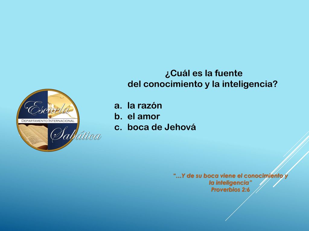 …Y de su boca viene el conocimiento y la inteligencia