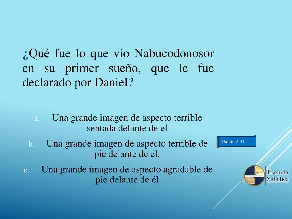 ¿Qué fue lo que vio Nabucodonosor en su primer sueño, que le fue declarado por Daniel