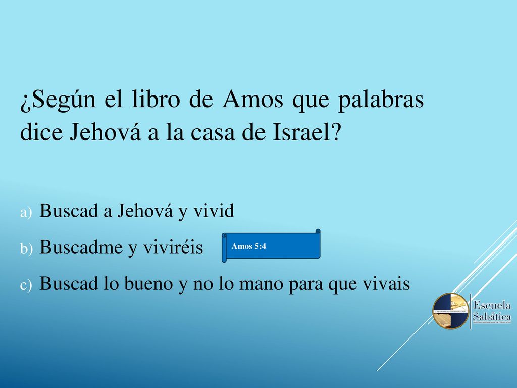 ¿Según el libro de Amos que palabras dice Jehová a la casa de Israel