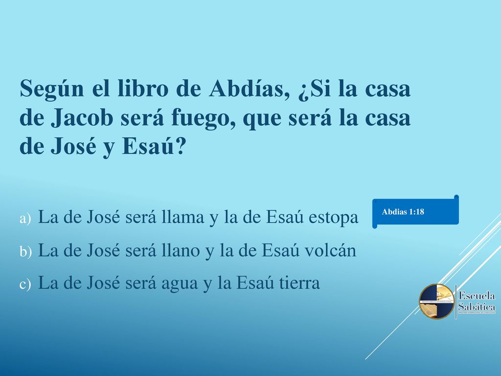 Según el libro de Abdías, ¿Si la casa de Jacob será fuego, que será la casa de José y Esaú