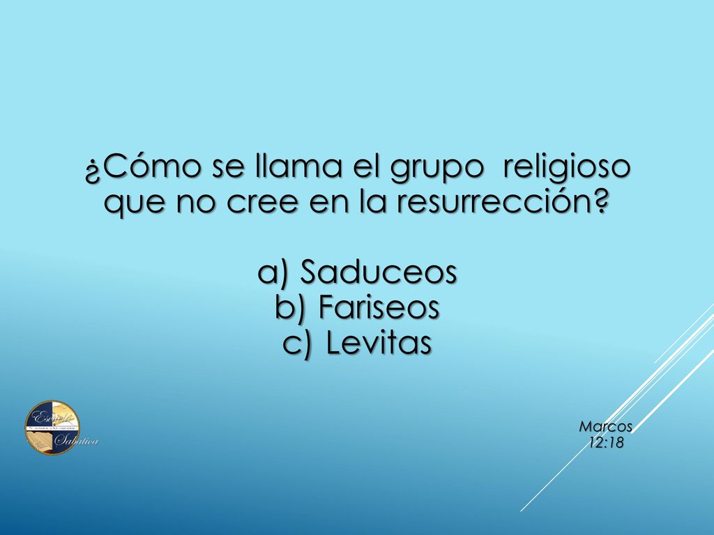 ¿Cómo se llama el grupo religioso que no cree en la resurrección