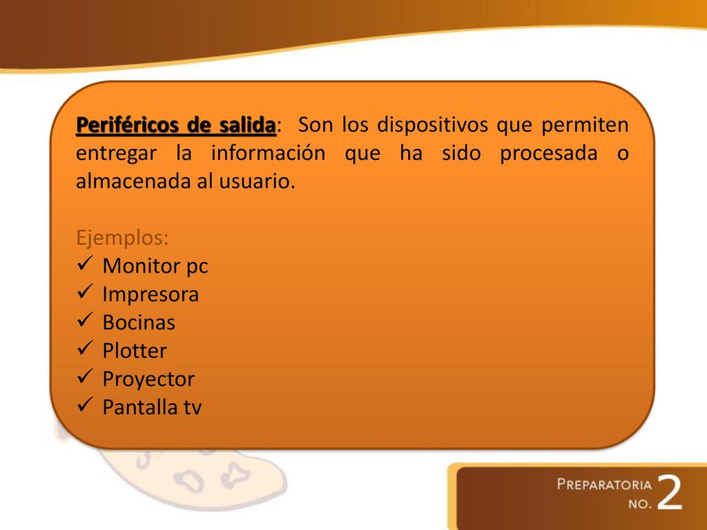 Periféricos de salida: Son los dispositivos que permiten entregar la información que ha sido procesada o almacenada al usuario.