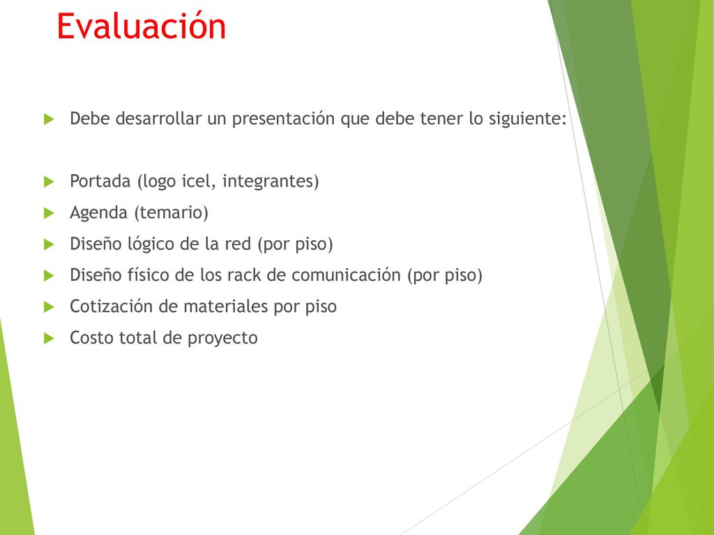 Evaluación Debe desarrollar un presentación que debe tener lo siguiente: Portada (logo icel, integrantes)