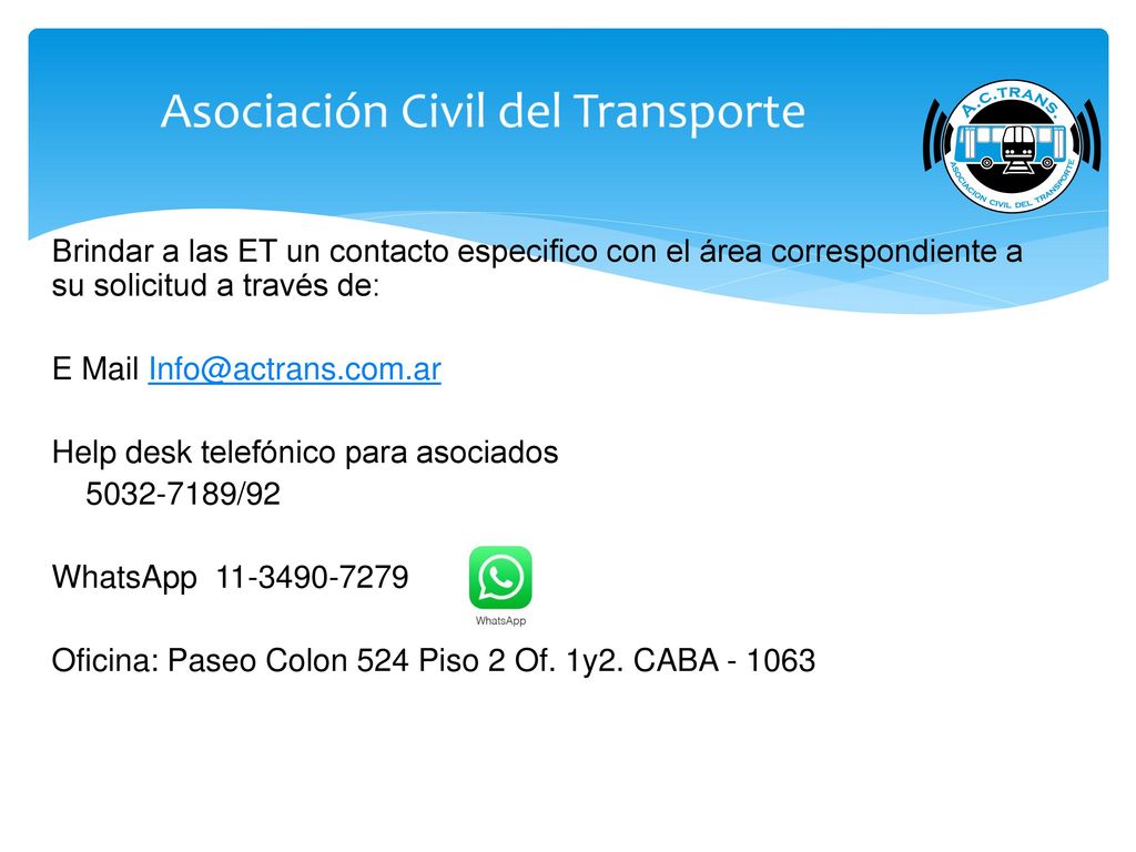 Brindar a las ET un contacto especifico con el área correspondiente a su solicitud a través de:
