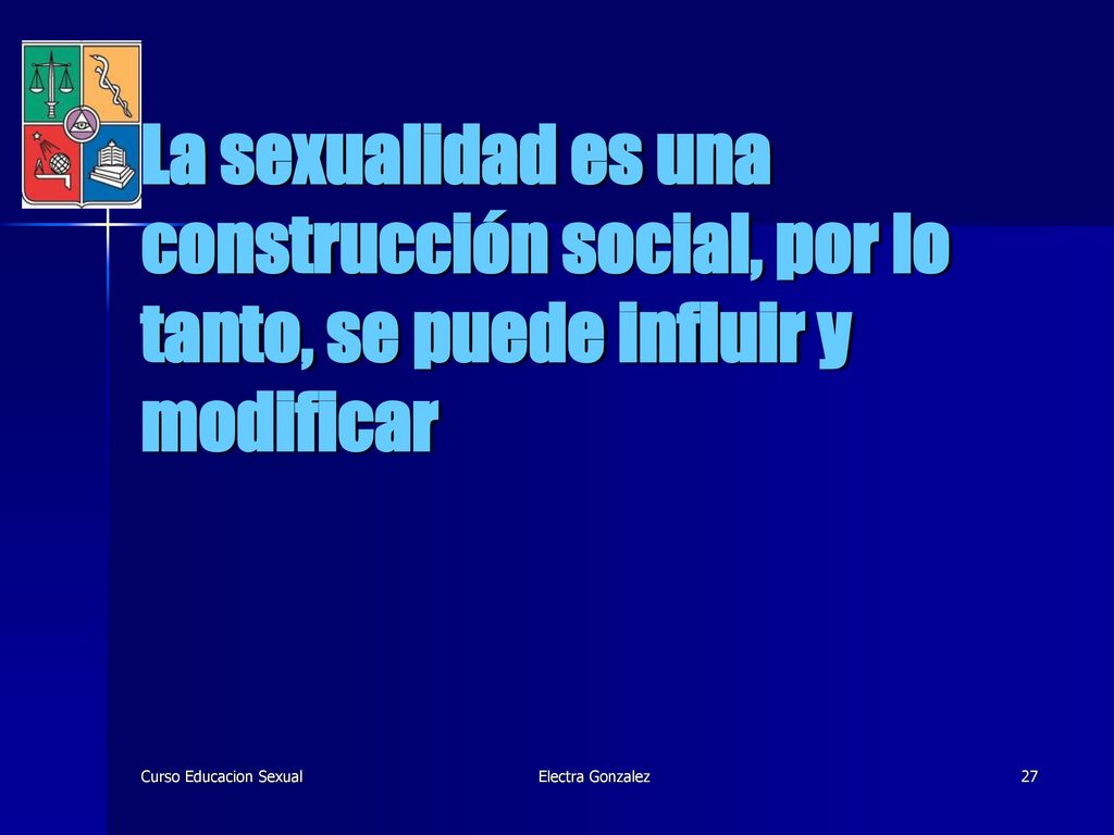 La sexualidad es una construcción social, por lo tanto, se puede influir y modificar
