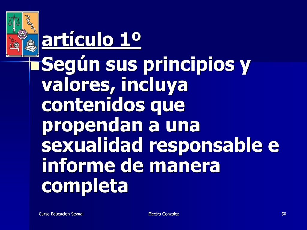 artículo 1º Según sus principios y valores, incluya contenidos que propendan a una sexualidad responsable e informe de manera completa.