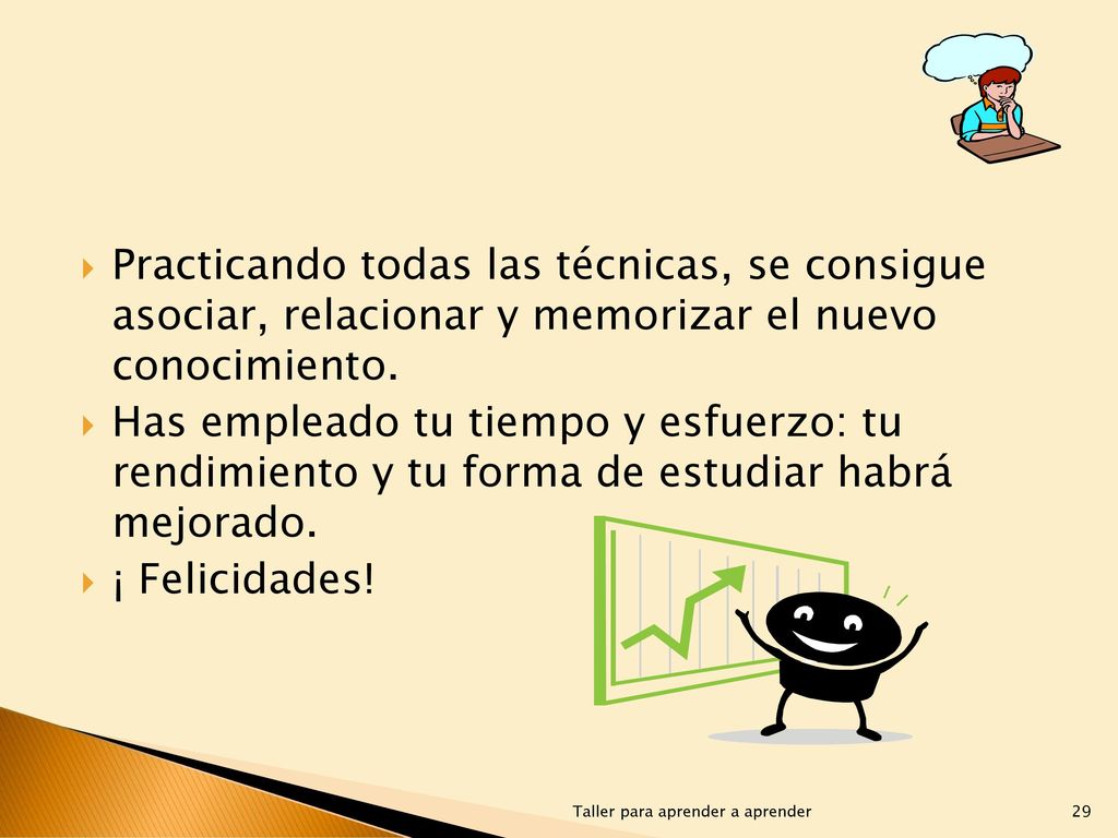 Practicando todas las técnicas, se consigue asociar, relacionar y memorizar el nuevo conocimiento.