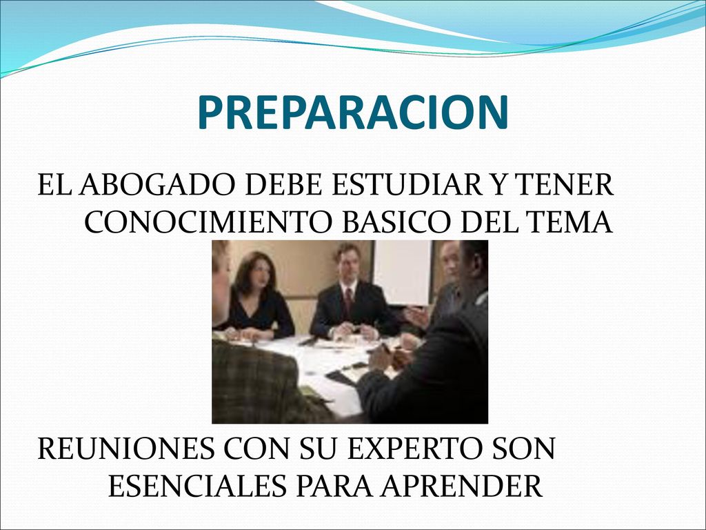 PREPARACION EL ABOGADO DEBE ESTUDIAR Y TENER CONOCIMIENTO BASICO DEL TEMA.
