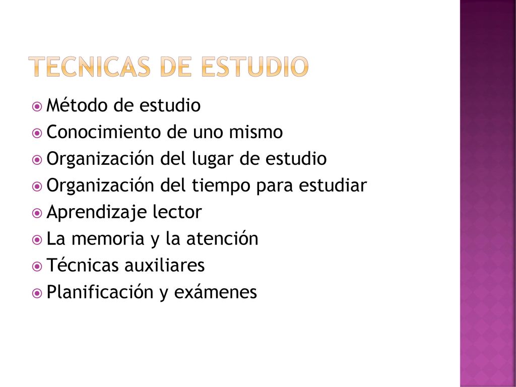 TECNICAS DE ESTUDIO Método de estudio Conocimiento de uno mismo