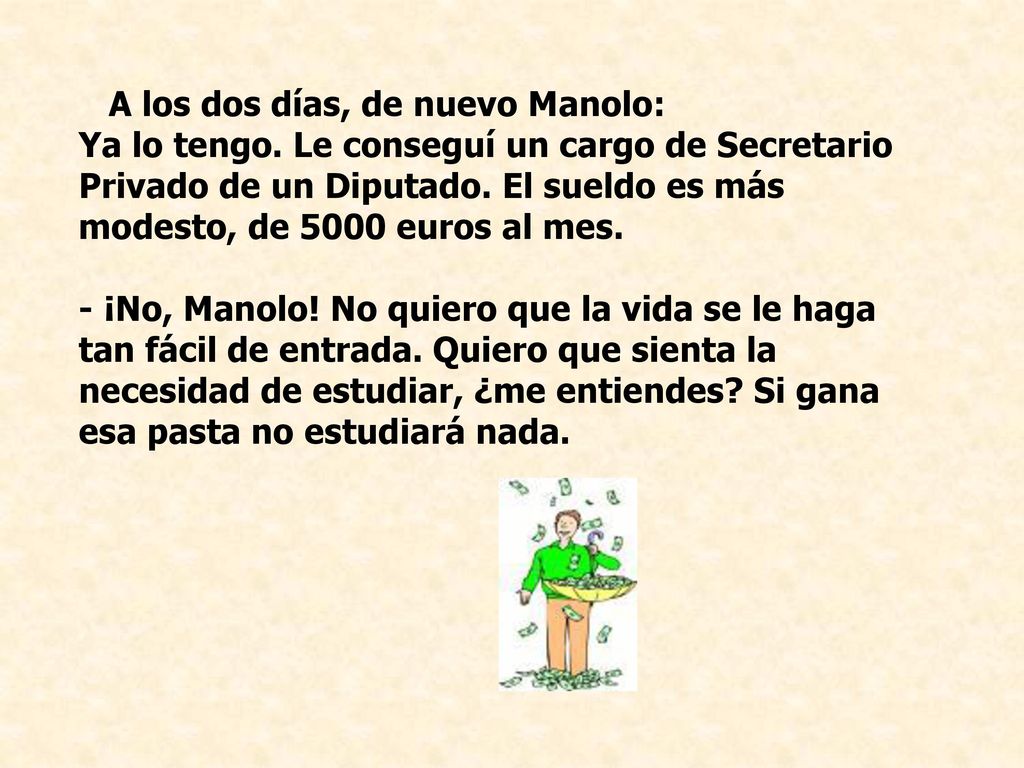 A los dos días, de nuevo Manolo: Ya lo tengo