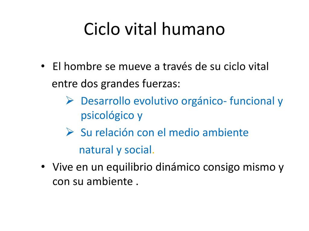 Ciclo vital humano El hombre se mueve a través de su ciclo vital