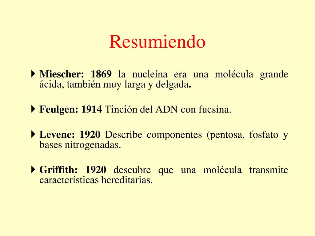 Resumiendo Miescher: 1869 la nucleína era una molécula grande ácida, también muy larga y delgada. Feulgen: 1914 Tinción del ADN con fucsina.