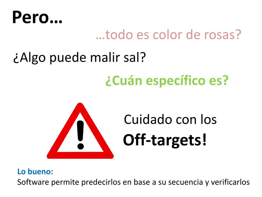 Pero… Off-targets! …todo es color de rosas ¿Algo puede malir sal