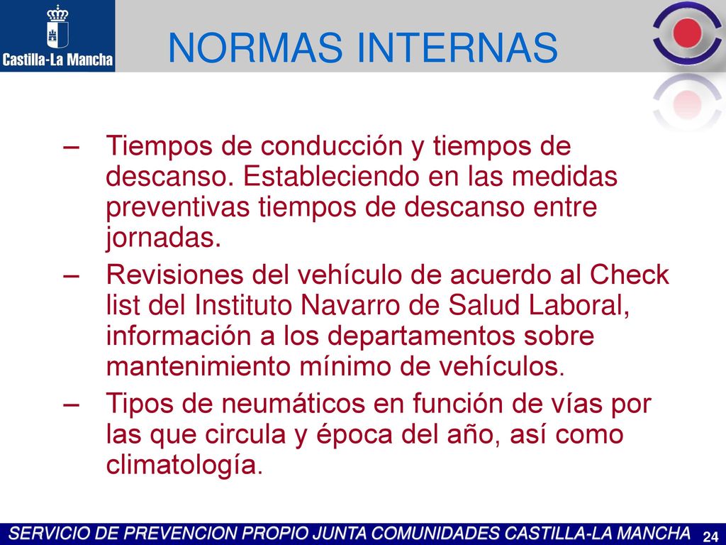 NORMAS INTERNAS Tiempos de conducción y tiempos de descanso. Estableciendo en las medidas preventivas tiempos de descanso entre jornadas.