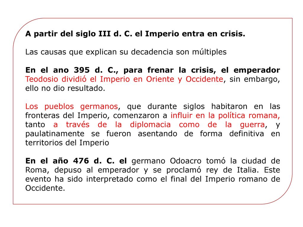 A partir del siglo III d. C. el Imperio entra en crisis.