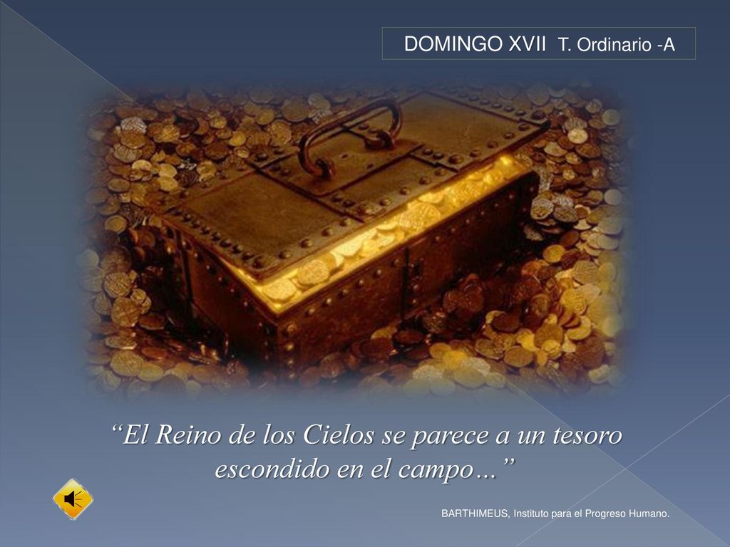 El Reino de los Cielos se parece a un tesoro escondido en el campo…