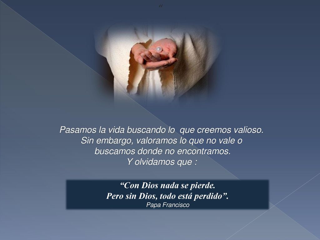 Con Dios nada se pierde. Pero sin Dios, todo está perdido .