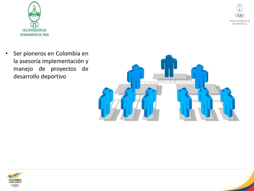 Ser pioneros en Colombia en la asesoría implementación y manejo de proyectos de desarrollo deportivo