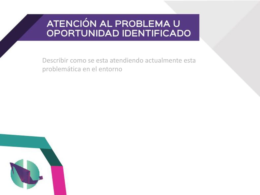 Describir como se esta atendiendo actualmente esta problemática en el entorno