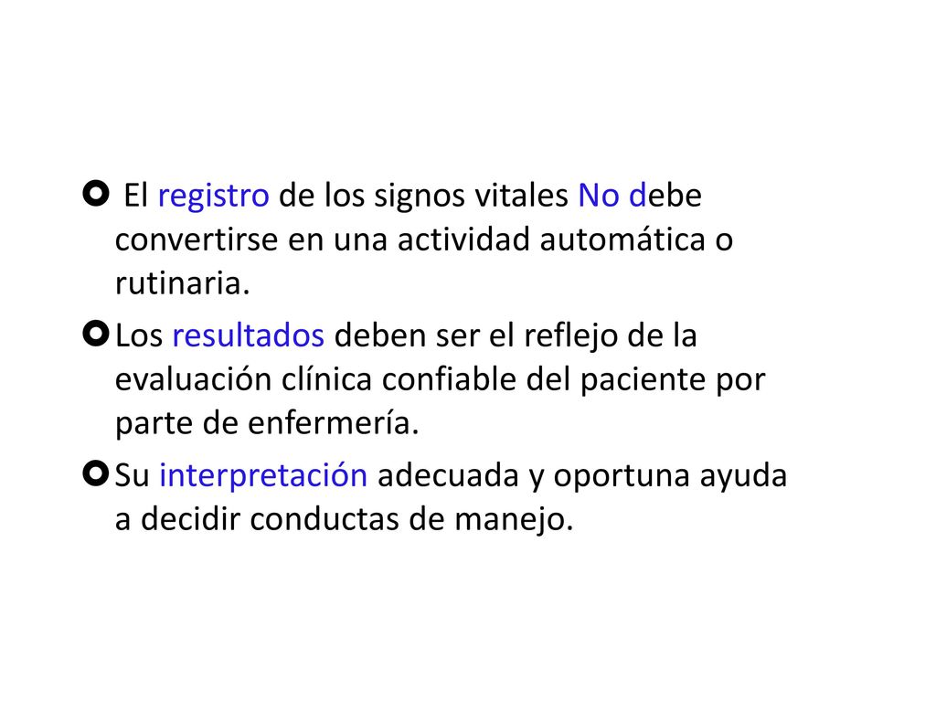 El registro de los signos vitales No debe convertirse en una actividad automática o rutinaria.