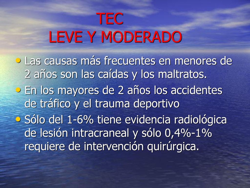 TEC LEVE Y MODERADO Las causas más frecuentes en menores de 2 años son las caídas y los maltratos.