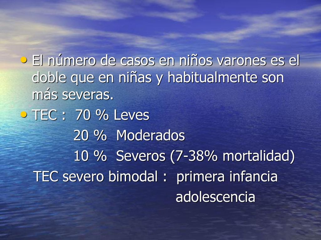 El número de casos en niños varones es el doble que en niñas y habitualmente son más severas.