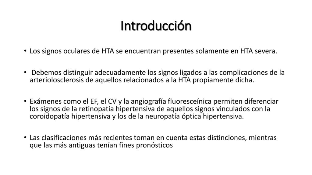 Introducción Los signos oculares de HTA se encuentran presentes solamente en HTA severa.