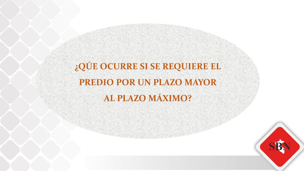 ¿QÚE OCURRE SI SE REQUIERE EL PREDIO POR UN PLAZO MAYOR