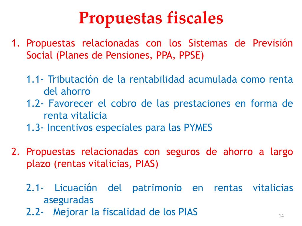 Propuestas fiscales Propuestas relacionadas con los Sistemas de Previsión Social (Planes de Pensiones, PPA, PPSE)