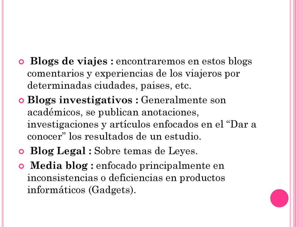Blogs de viajes : encontraremos en estos blogs comentarios y experiencias de los viajeros por determinadas ciudades, paises, etc.