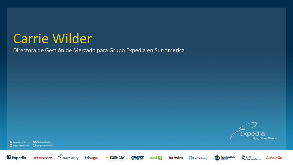 Carrie Wilder Directora de Gestión de Mercado para Grupo Expedia en Sur America. Expedia for Hotels.