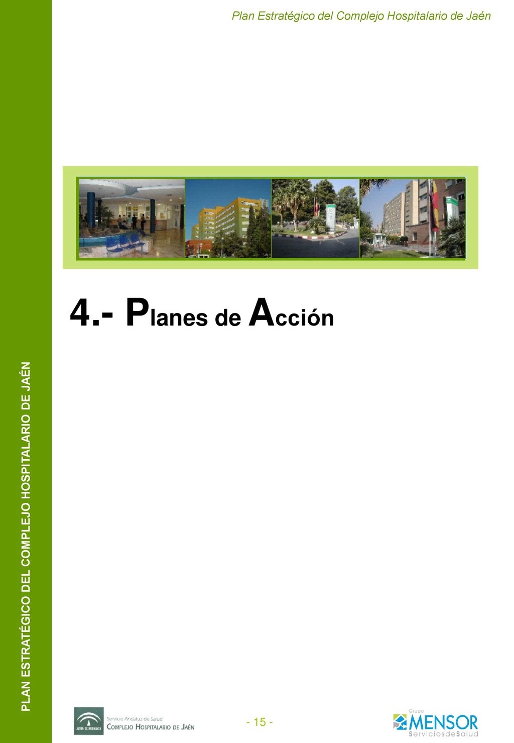 4 Planes de Acción. Para cada uno de los planes de acción se han definido los siguientes contenidos: