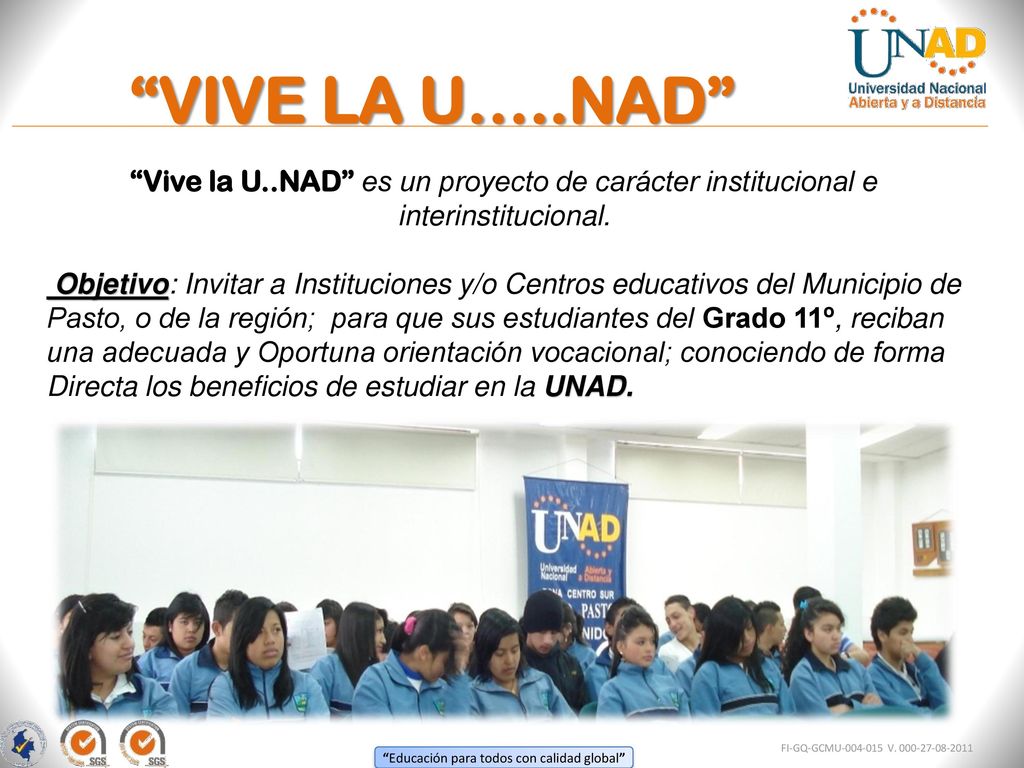 VIVE LA U…..NAD 1. Vive la U..NAD es un proyecto de carácter institucional e interinstitucional.