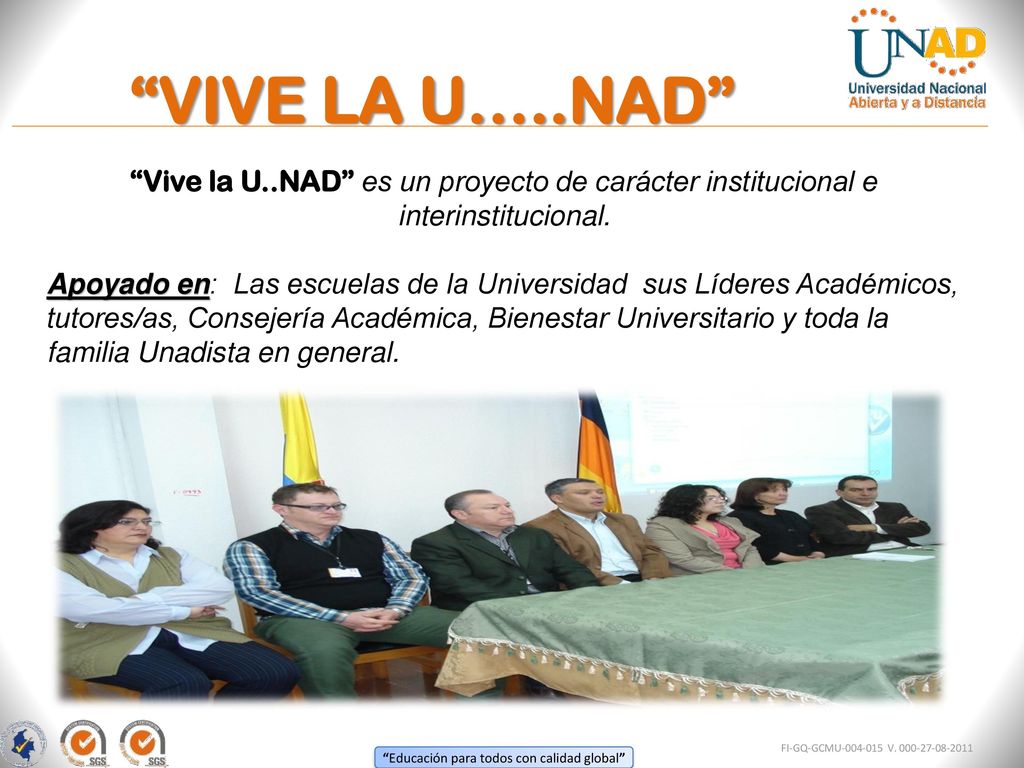 VIVE LA U…..NAD 1. Vive la U..NAD es un proyecto de carácter institucional e interinstitucional.
